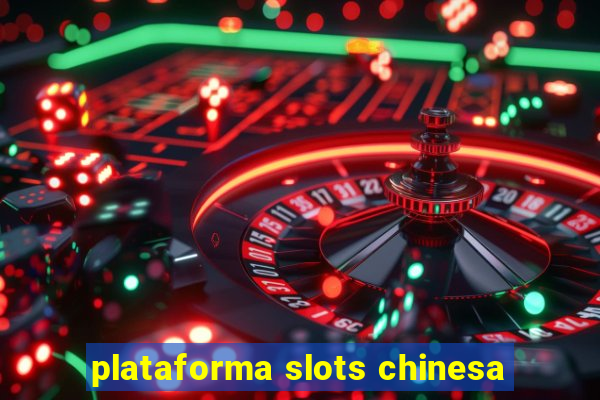 plataforma slots chinesa